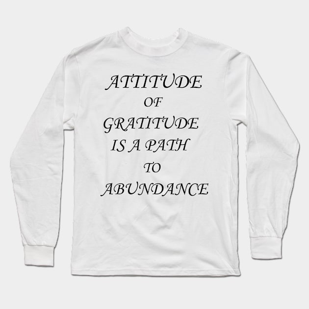 Attitude of gratitude is a path to abundance Long Sleeve T-Shirt by Limeoncharm